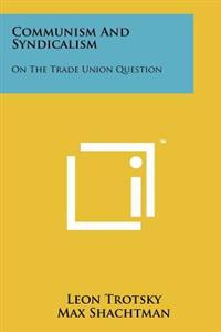 Communism and Syndicalism: On the Trade Union Question