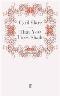 That Yew Tree's Shade