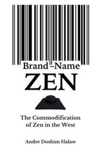Brand-Name Zen: The Commodification of Zen in the West