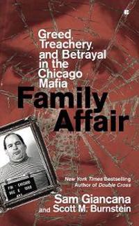 Family Affair: Treachery, Greed, and Betrayal in the Chicago Mafia