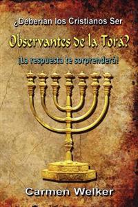 Deberian Los Cristianos Ser Observantes de La Tora?