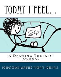 Today I Feel...: A Drawing Therapy Journal
