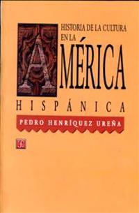 Historia de la Cultura en la Amberica Hispbanica = The History of Culture in Latin America