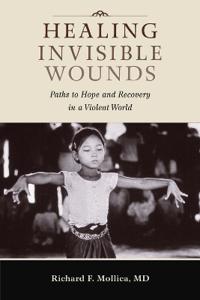 Healing Invisible Wounds: Paths to Hope and Recovery in a Violent World