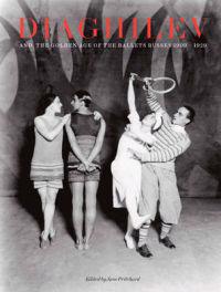 Diaghilev and the Golden Age of the Ballet Russes, 1909-1929