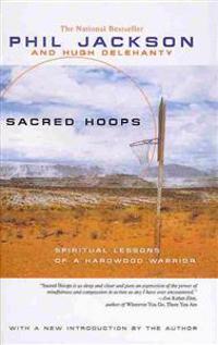 Sacred Hoops: Spiritual Lessons of a Hardwood Warrior
