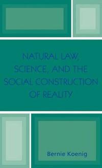 Natural Law, Science, And The Social Construction Of Reality