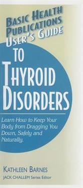 Basic Health Publications User's Guide to Thyroid Disorders