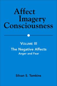 Affect Imagery Consciousness - Volume III The Negative Affects