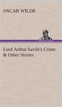 Lord Arthur Savile's Crime & Other Stories