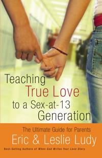 Teaching True Love to a Sex-at-Thirteen Generation