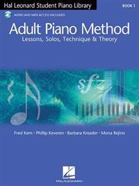 Adult Piano Method: Lessons, Solos, Technique & Theory [With CD]