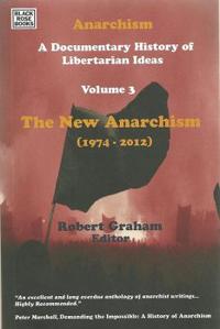 Anarchism Volume Three: The New Anarchism (1974-2008)