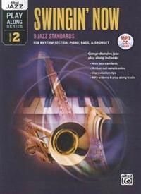 Swingin' Now: 9 Jazz Standards for Rhythm Section: Piano, Bass, & Drumset [With CD (Audio)]