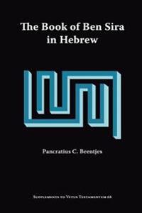 The Book of Ben Sira in Hebrew: A Text Edition of All Extant Hebrew Manuscripts and a Synopsis of All Parallel Hebrew Ben Sira Texts