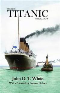 The Rms Titanic Miscellany