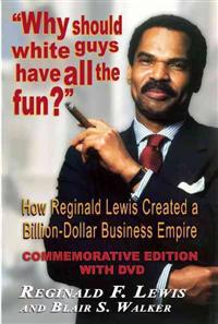Why Should White Guys Have All the Fun?: How Reginald Lewis Created a Billion-Dollar Business Empire [With DVD]