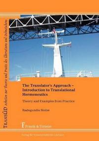 The Translator's Approach. An Introduction to Translational Hermeneutics with Examples from Practice