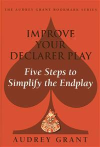 Improve Your Declarer Play: Five Steps to Simplify the Endplay