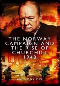 The Norway Campaign and the Rise of Churchill 1940