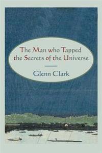 The Man Who Tapped the Secrets of the Universe