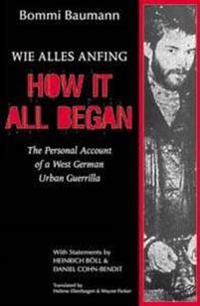 How It All Began: A Personal Account of a West German Urban Guerrilla