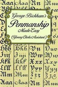 George Bickham's Penmanship Made Easy or The Young Clerk's Assistant