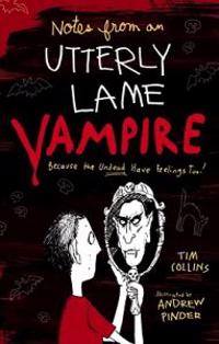 Notes from a Totally Lame Vampire: Because the Undead Have Feelings Too!
