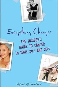Everything Changes: The Insider's Guide to Cancer in Your 20s and 30s