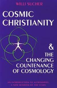 Cosmic Christianity and the Changing Countenance of Cosmology