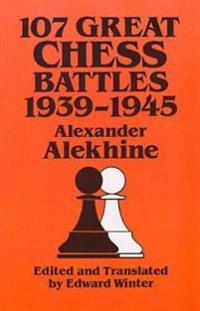 107 Great Chess Battles, 1939-1945