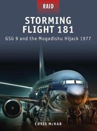Storming Flight 181 - Gsg-9 and the Mogadishu Hijack 1977