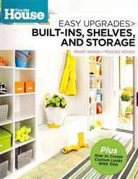 This Old House Easy Upgrades: Built-Ins, Shelves & Storage: Smart Design, Trusted Advice