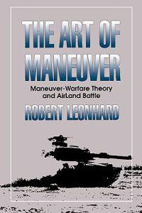 The Art of Maneuver: Maneuver Warfare Theory and Airland Battle