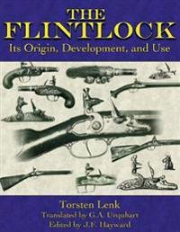 The Flintlock: Its Origin, Development, and Use