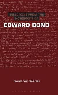 Selections from the Notebooks of Edward Bond, 1980-1995