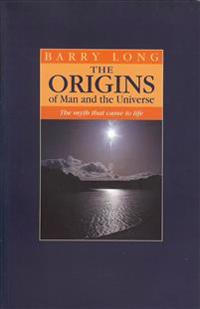 The Origins of Man and the Universe