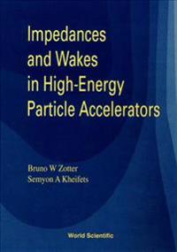 Impedances and Wakes in High Energy Particle Accelerators and Storage Rings