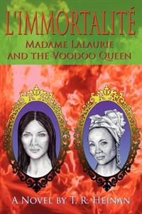 L'Immortalite: Madame Lalaurie and the Voodoo Queen