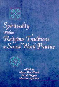 Spirituality within Religious Traditions in Social Work Practice