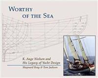 Worthy of the Sea: K. Aage Nielsen and His Legacy of Yacht Design