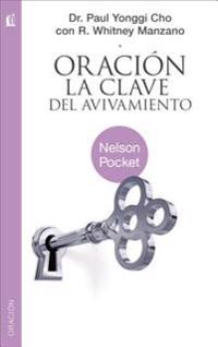 Oracion: La clave de avivamiento / Prayer: Key to Revival