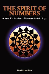 The Spirit of Numbers: a New Exploration of Harmonic Astrology