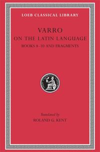 Varro on the Latin Language/Books Viii-X/Loeb Classical Library, No. 334
