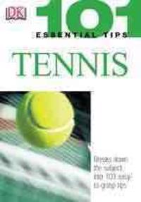 101 Essential Tips: Tennis