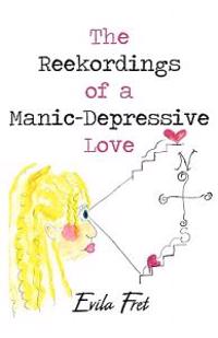 The Reekordings of a Manic-Depressive Love