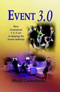 Event 3.0: How Generation y & Z Are Re-Shaping the Events Industry