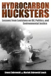 Hydrocarbon Hucksters: Lessons from Louisiana on Oil, Politics, and Environmental Justice