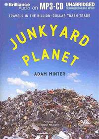 Junkyard Planet: Travels in the Billion-Dollar Trash Trade