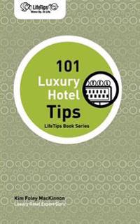 Lifetips 101 Luxury Hotel Tips